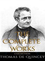 Thomas De Quincey: The Complete Works