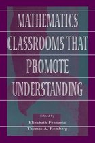 Studies in Mathematical Thinking and Learning Series - Mathematics Classrooms That Promote Understanding
