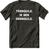 Tranquilo in ben dranquilo Bier T-Shirt | Unisex Kleding | Dames - Heren Feest shirt | Drank | Grappig Verjaardag Cadeau tekst | - Donker Grijs - 3XL