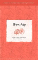 Everyday Matters Bible Studies for Women - Worship