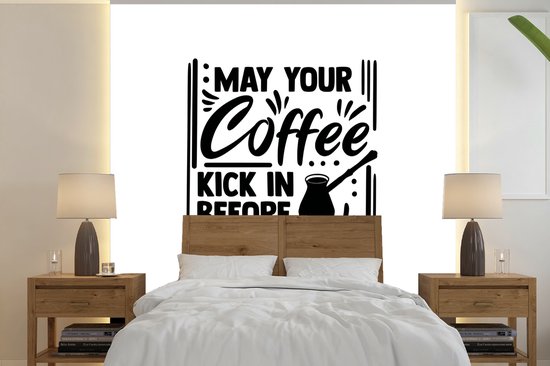 Foto: Behang fotobehang quotes koffie may your coffee kick in before reality does spreuken breedte 350 cm x hoogte 350 cm