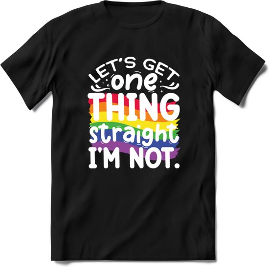Lets Get Things Straight | Pride T-Shirt | Grappig LHBTIQ+ / LGBTQ / Gay / Homo / Lesbi Cadeau Shirt | Dames - Heren - Unisex | Tshirt Kleding Kado | - Zwart - S