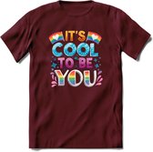 Its Cool To Be You | Pride T-Shirt | Grappig LHBTIQ+ / LGBTQ / Gay / Homo / Lesbi Cadeau Shirt | Dames - Heren - Unisex | Tshirt Kleding Kado | - Burgundy - S