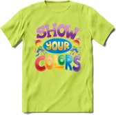 Show Your Colors | Pride T-Shirt | Grappig LHBTIQ+ / LGBTQ / Gay / Homo / Lesbi Cadeau Shirt | Dames - Heren - Unisex | Tshirt Kleding Kado | - Groen - L