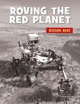 21st Century Skills Library: Mission: Mars - Roving the Red Planet