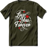 Love You Forever - Valentijn T-Shirt | Grappig Valentijnsdag Cadeautje voor Hem en Haar | Dames - Heren - Unisex | Kleding Cadeau | - Leger Groen - M