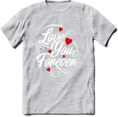 Love You Forever - Valentijn T-Shirt | Grappig Valentijnsdag Cadeautje voor Hem en Haar | Dames - Heren - Unisex | Kleding Cadeau | - Licht Grijs - Gemaleerd - L