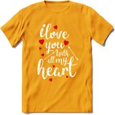 I Love You With All My Heart - Valentijn T-Shirt | Grappig Valentijnsdag Cadeautje voor Hem en Haar | Dames - Heren - Unisex | Kleding Cadeau | - Geel - XL