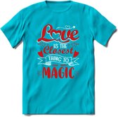 Love Is The Closest Thing To Magic - Valentijn T-Shirt | Grappig Valentijnsdag Cadeautje voor Hem en Haar | Dames - Heren - Unisex | Kleding Cadeau | - Blauw - M