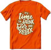 Its Time To Drink And Relax T-Shirt | Bier Kleding | Feest | Drank | Grappig Verjaardag Cadeau | - Oranje - S