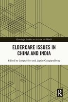 Routledge Studies on Asia in the World - Eldercare Issues in China and India