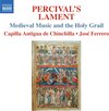 Capilla Antigua De Chinchilla, José Ferrero - Percival's Lament, Medieval Music And The Holy Grail (CD)