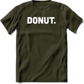 Donut - Snack T-Shirt | Grappig Verjaardag Kleding Cadeau | Eten En Snoep Shirt | Dames - Heren - Unisex Tshirt | - Leger Groen - XXL