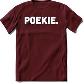 Poekie - Valentijn T-Shirt | Grappig Valentijnsdag Cadeautje voor Hem en Haar | Dames - Heren - Unisex | Kleding Cadeau | - Burgundy - M