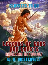 Classics To Go - Legends of Gods and Ghosts Hawaiien Mythology