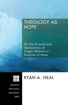 Princeton Theological Monograph Series 99 - Theology as Hope