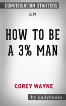 How To Be A 3% Man, Winning The Heart Of The Woman Of Your Dreams by Corey Wayne Conversation Starters