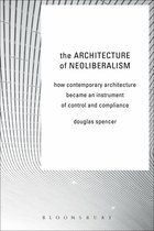 The Architecture of Neoliberalism
