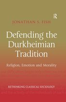 Rethinking Classical Sociology - Defending the Durkheimian Tradition