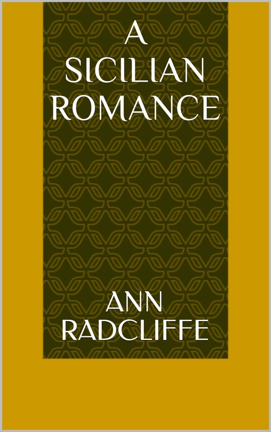 A Sicilian Romance (ebook), Ann Ward Radcliffe 1230003121306 Boeken A Sicilian Romance (ebook), Ann Ward Radcliffe 1230003121306 Boeken