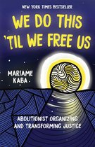 Abolitionist Papers 1 -  We Do This 'Til We Free Us