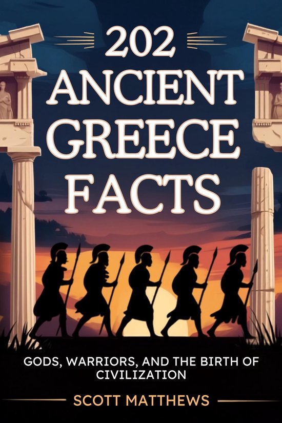 202 Ancient Greece Facts - Gods, Warriors, and the Birth of  ... - cover