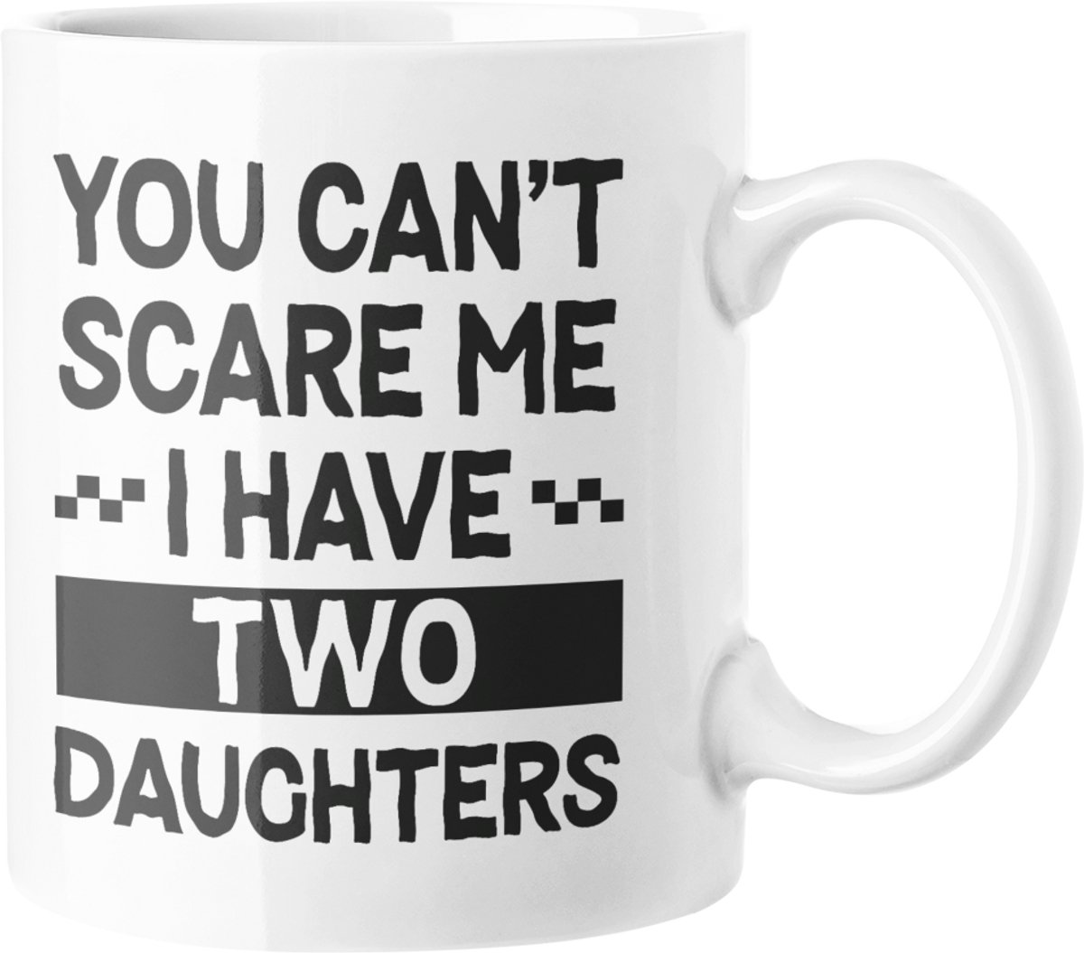 Grappige Papa Mok - 'Je kunt me niet bang maken ik heb twee dochters' Koffiemok - Vaderdag Cadeau