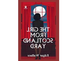 The Girl from Scotland Yard: A 1920s Crime Thriller by Edgar Wallace – Annotated & Illustrated Edition