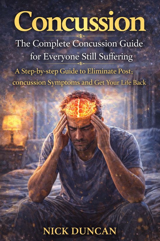 Concussion: The Complete Concussion Guide for Everyone Still ... - cover