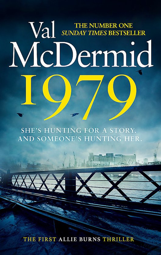 Boekomslag van '1979' door Val McDermid. Een thriller over Allie Burns, met een achtergrond van een haven en kranen.