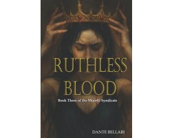 The Ruthless Vows Series - A Dark, Seductive Mafia Saga about Power, Blood, and the Woman Who Was N- RUTHLESS BLOOD - Book Three of the Moretti Syndicate