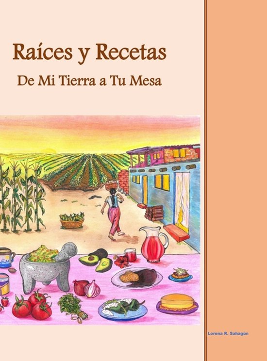 Raíces y Recetas De Mi Tierra a Tu Mesa - cover