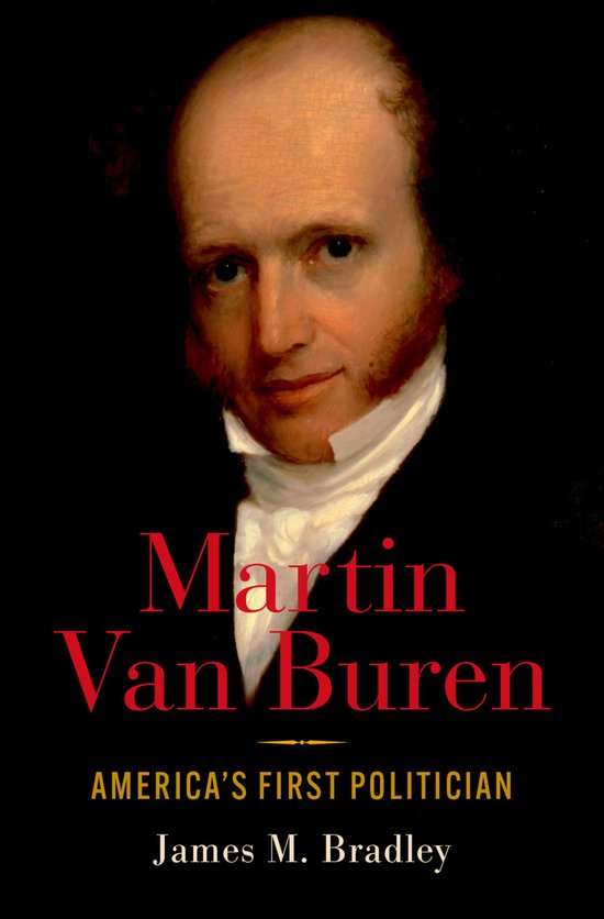 Boekomslag met portret van Martin Van Buren, "Martin Van Buren: America's First Politician" door James M. Bradley.