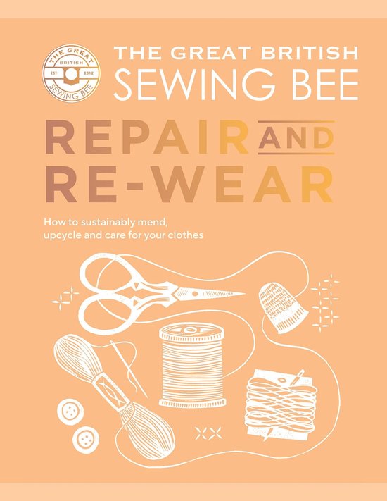 The Great British Sewing Bee: Repair and Re-wear - cover