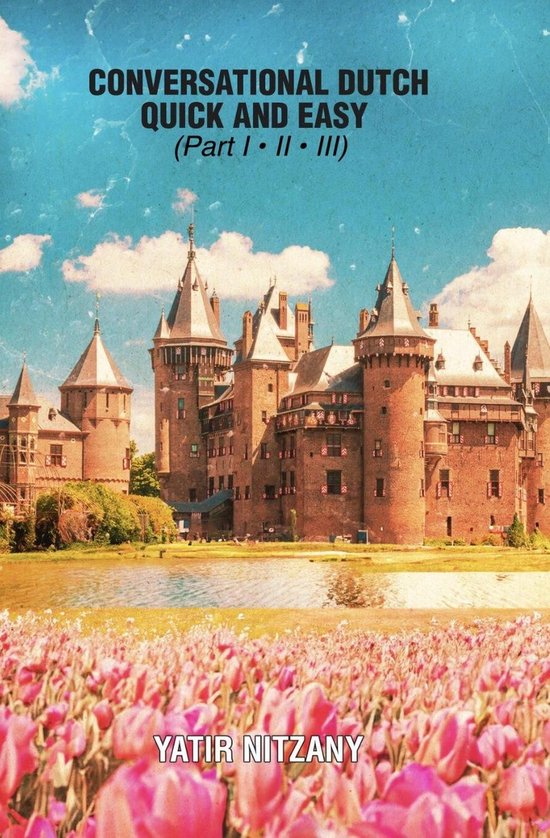 Conversational Dutch Quick and Easy - Part 1, 2, and 3 - cover