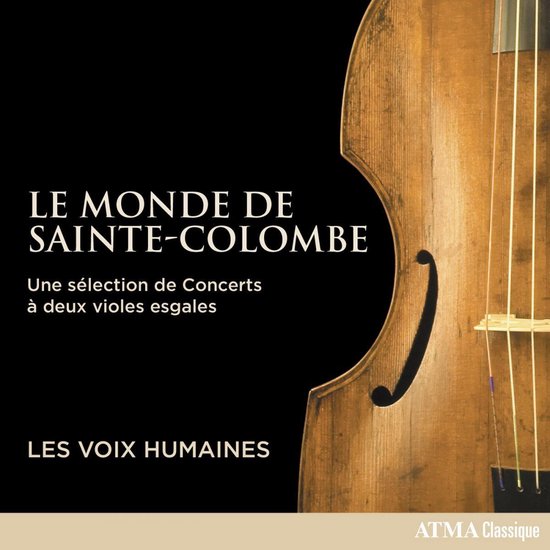 Voorkant van de cd-hoes: Le Monde de Sainte-Colombe, Les Voix Humaines, close-up van een houten snaarinstrument, ATMA Classique