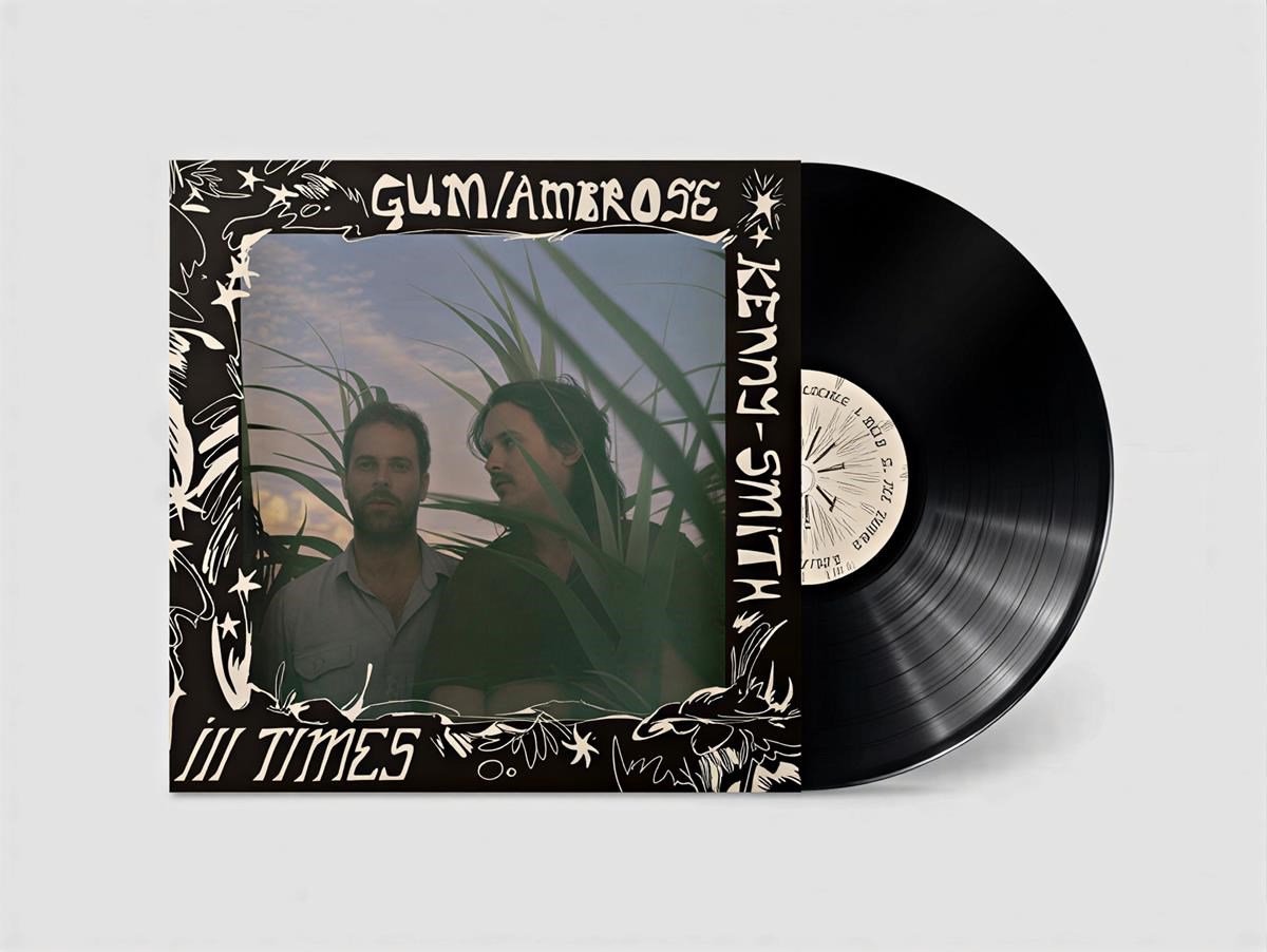 Gum & Ambrose Kenny-Smith - Ill Times (LP)