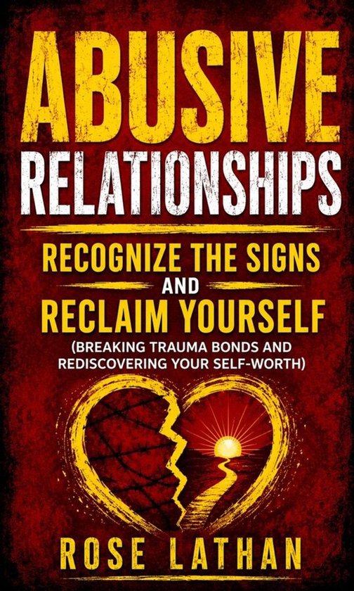 Abusive Relationships: Recognize the Signs and Reclaim Yours ... - cover