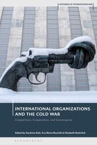 Histories of Internationalism- International Organizations and the Cold War