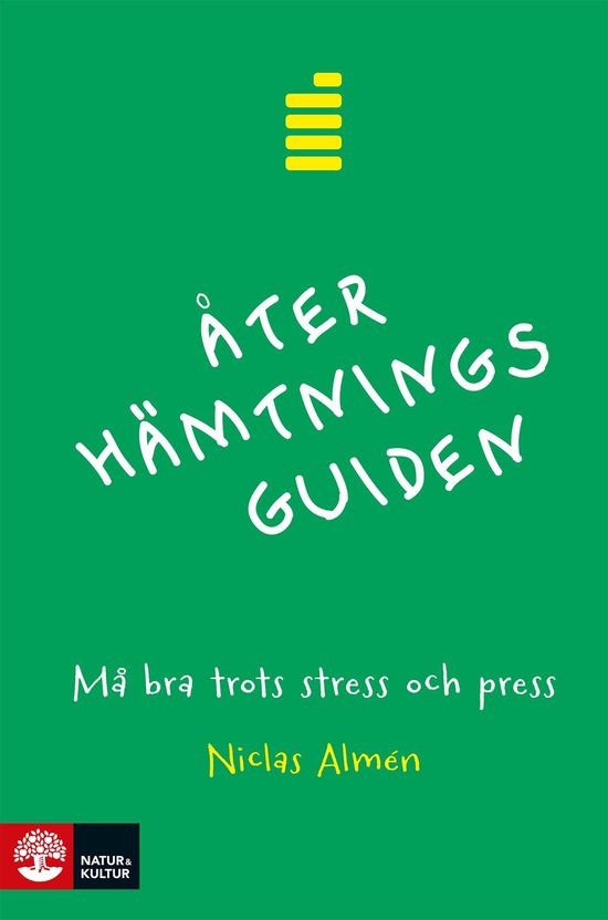 Återhämtningsguiden : Må bra trots stress och press - cover