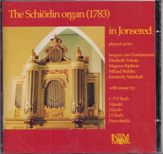 The Schiorlin organ in Jonsered - Diverse componisten - Jacques van Oortmerssen, Elisabeth Yokota, Magnus Kjellson, Mikael Wahlin, Kimberly Marshall