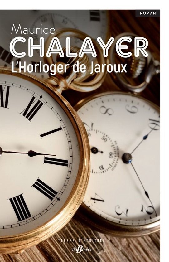 Terres d'écriture - L'Horloger de Jaroux