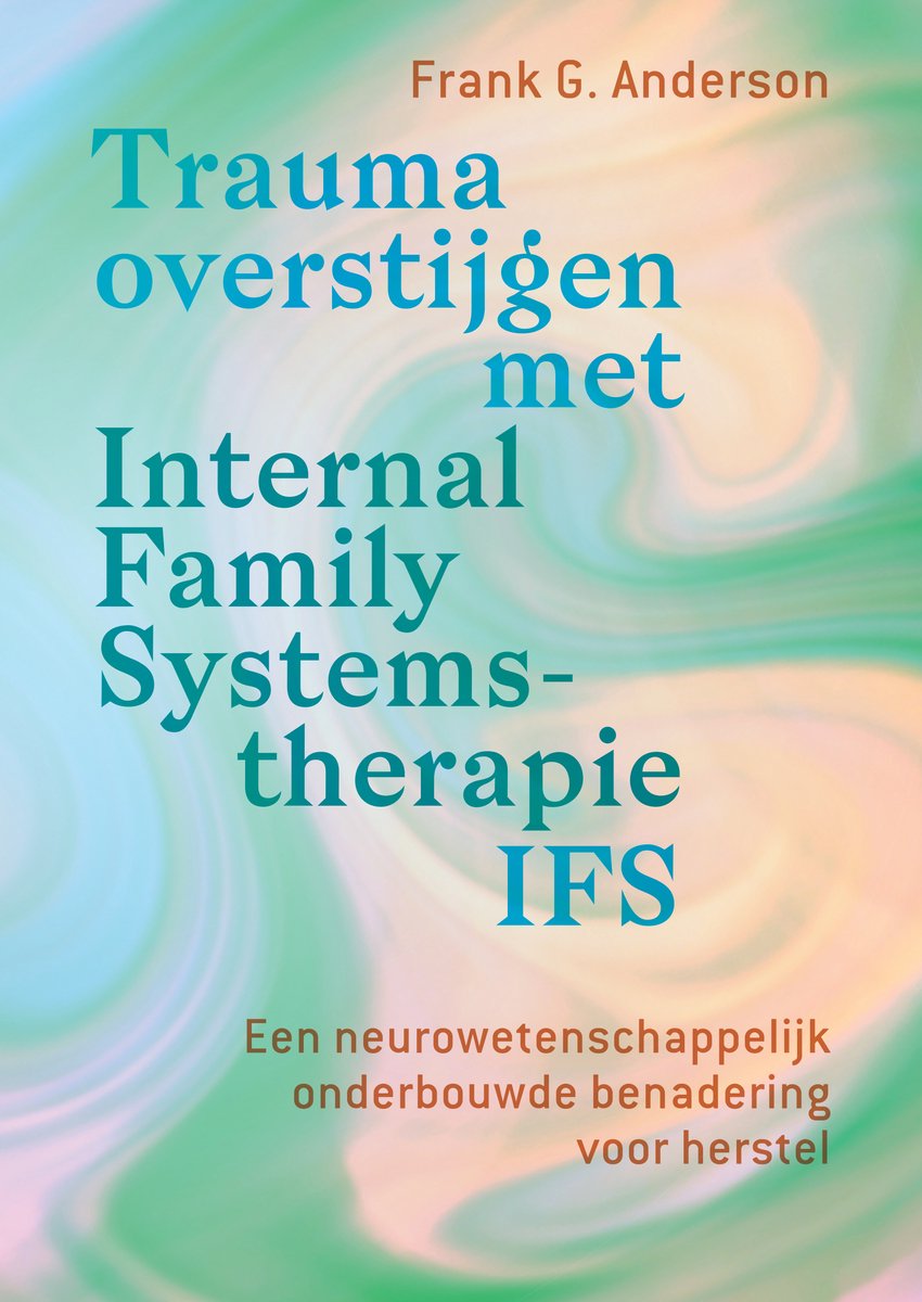 Boekcover met de titel "Trauma overstijgen met Internal Family Systems-therapie IFS" en ondertitel "Een neurowetenschappelijk onderbouwde benadering voor herstel".