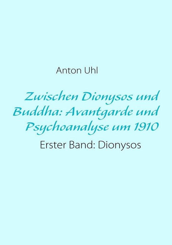 Zwischen Dionysos und Buddha: Avantgarde und Psychoanalyse u ... - cover