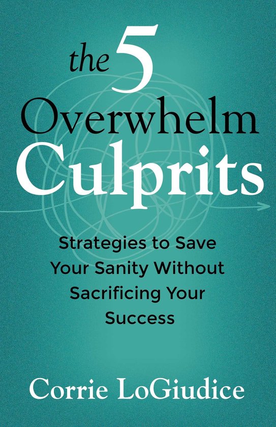The 5 Overwhelm Culprits - cover