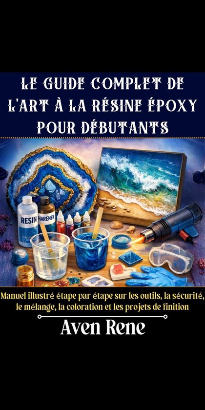 Le guide complet de l'art à la résine époxy pour débutan ... - cover