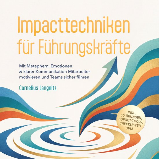 Impacttechniken für Führungskräfte: Mit Metaphern, Emotio ... - cover