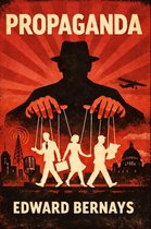 Boek 'Propaganda' van Edward Bernays. Een schaduwfiguur met handen boven een podium, die drie poppen bestuurt. Op de achtergrond een radioantenne, een gebouw dat op het Capitool lijkt, en een klein vliegtuigje.