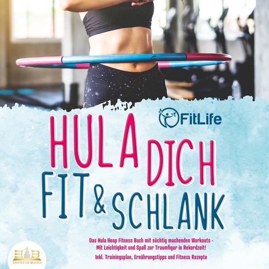 Hula dich fit & schlank - Das Hula Hoop Fitness Buch mit sü ... - cover