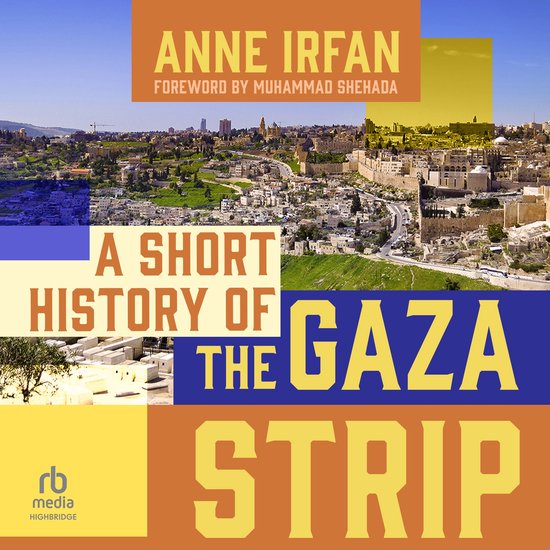 Boekomslag 'A Short History of the Gaza Strip' door Anne Irfan, met een voorwoord van Muhammad Shehada. De achtergrond toont een panoramisch uitzicht over een stad.